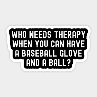 Who needs therapy when you can have a Baseball glove and a ball? Sticker